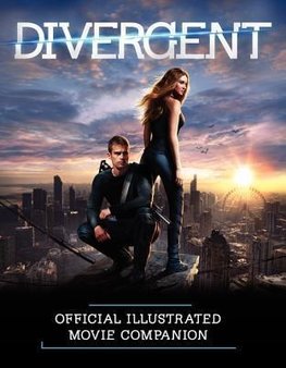 The Divergent Official Illustrated Movie Companion