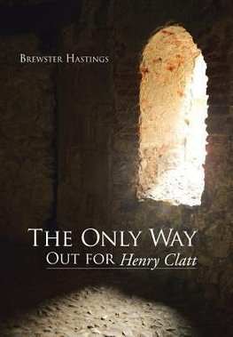 The Only Way Out for Henry Clatt