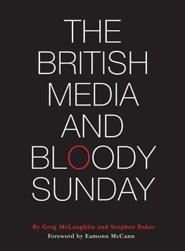 Mclaughlin, G: British Media and Bloody Sunday