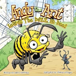 Andy the Ant Learns the Buzz on Bees