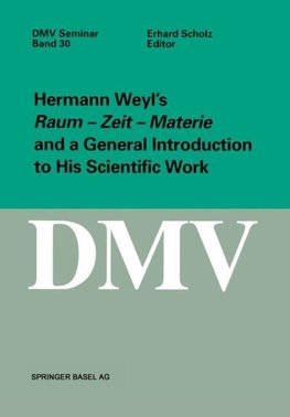 Hermann Weyl's Raum - Zeit - Materie and a General Introduction to His Scientific Work