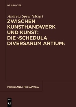 Zwischen Kunsthandwerk und Kunst: Die ,Schedula diversarum artium'