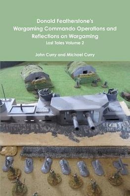 Donald Featherstone's Wargaming Commando Operations and Reflections on Wargaming Lost Tales Volume 2