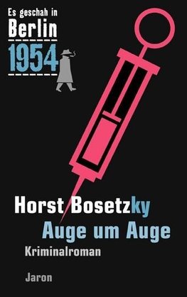 Bosetzky, H: Es geschah in Berlin 1954 Auge um Auge