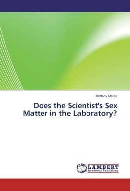 Does the Scientist's Sex Matter in the Laboratory?