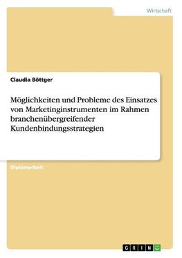 Möglichkeiten und Probleme des Einsatzes von Marketinginstrumenten im Rahmen branchenübergreifender Kundenbindungsstrategien