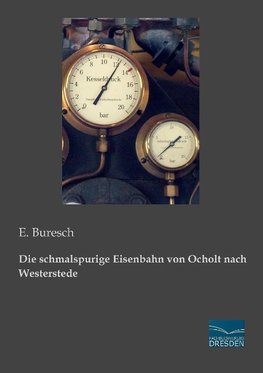 Die schmalspurige Eisenbahn von Ocholt nach Westerstede