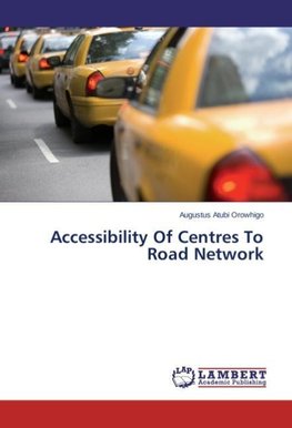 Accessibility Of Centres To Road Network