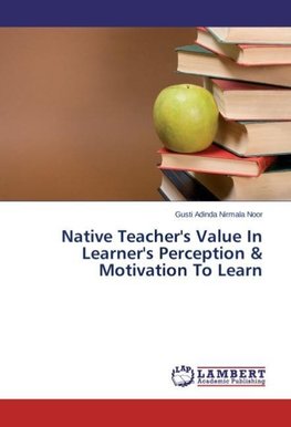 Native Teacher's Value In Learner's Perception & Motivation To Learn