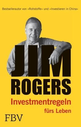 Jim Rogers -  Investmentregeln für das Leben