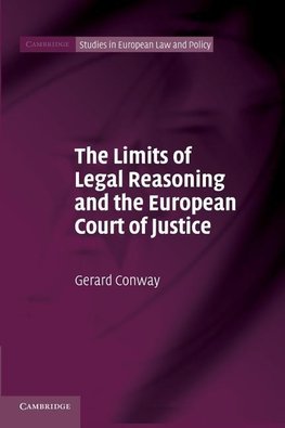 The Limits of Legal Reasoning and the European Court of             Justice