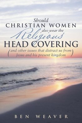 "Should Christian Women Also Wear the Religious Head Covering"