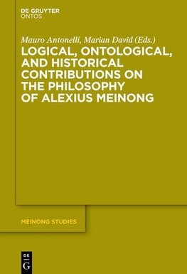 Logical, Ontological, and Historical Contributions on the Philosophy of Alexius Meinong