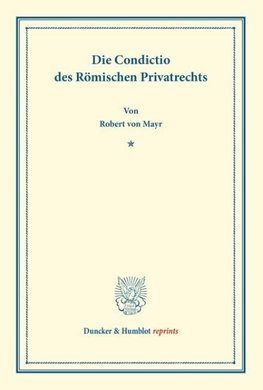 Die Condictio des Römischen Privatrechts