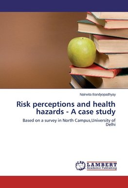 Risk perceptions and health hazards - A case study