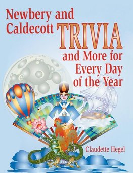 Newbery and Caldecott Trivia and More for Every Day of the Year