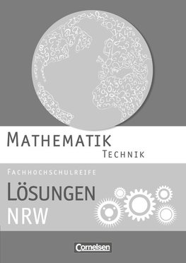 Mathematik Fachhochschulreife Technik. Lösungen zum Schülerbuch Nordrhein-Westfalen