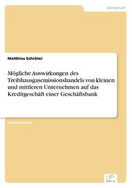 Mögliche Auswirkungen des Treibhausgasemissionshandels von kleinen und mittleren Unternehmen auf das Kreditgeschäft einer Geschäftsbank