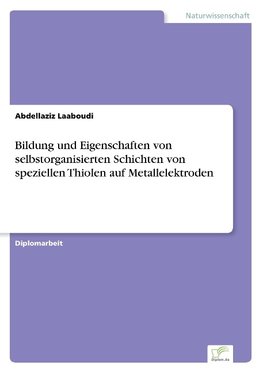 Bildung und Eigenschaften von selbstorganisierten Schichten von speziellen Thiolen auf Metallelektroden