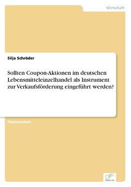 Sollten Coupon-Aktionen im deutschen Lebensmitteleinzelhandel als Instrument zur Verkaufsförderung eingeführt werden?