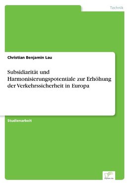 Subsidiarität und Harmonisierungspotentiale zur Erhöhung der Verkehrssicherheit in Europa