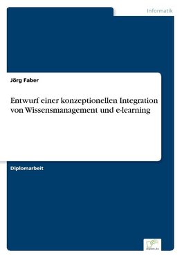 Entwurf einer konzeptionellen Integration von Wissensmanagement und e-learning