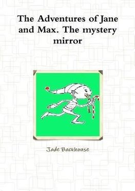 The Adventures of Jane and Max. The mystery mirror