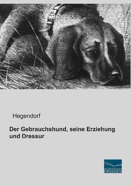 Der Gebrauchshund, seine Erziehung und Dressur