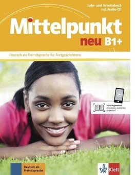 Mittelpunkt. Lehr- und Arbeitsbuch + Audio-CD zum Arbeitsbuch B1+