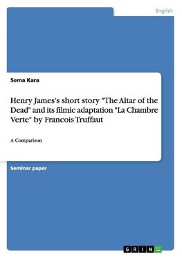 Henry James's short story "The Altar of the Dead" and its filmic adaptation "La Chambre Verte" by Francois Truffaut