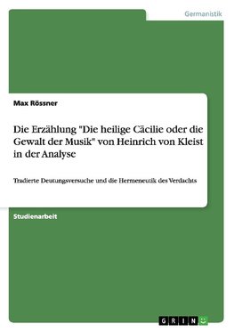 Die Erzählung "Die heilige Cäcilie oder die Gewalt der Musik" von Heinrich von Kleist in der Analyse