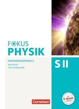 Fokus Physik Sekundarstufe II. Ausgabe A. Einführungsphase Mechanik. Schülerbuch