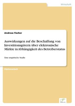 Auswirkungen auf die Beschaffung von Investitionsgütern über elektronische Märkte in Abhängigkeit des Betreiberstatus