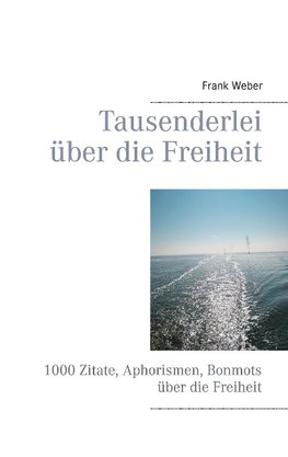 Tausenderlei über die Freiheit