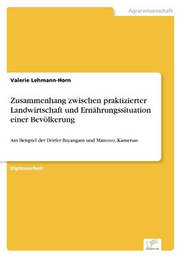 Zusammenhang zwischen praktizierter Landwirtschaft und Ernährungssituation einer Bevölkerung