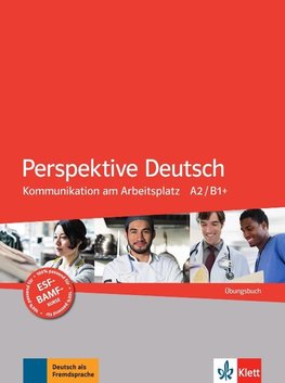 Perspektive Deutsch. Kommunikation am Arbeitsplatz. Übungsbuch