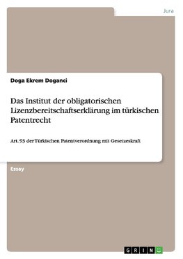 Das Institut der obligatorischen Lizenzbereitschaftserklärung im türkischen Patentrecht