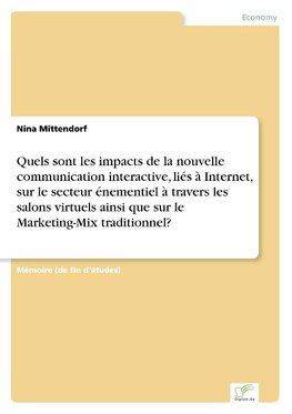 Quels sont les impacts de la nouvelle communication interactive, liés à Internet, sur le secteur énementiel à travers les salons virtuels ainsi que sur le Marketing-Mix traditionnel?