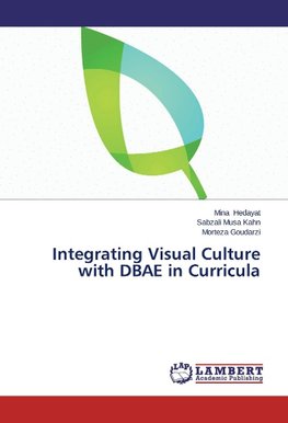 Integrating Visual Culture with DBAE in Curricula