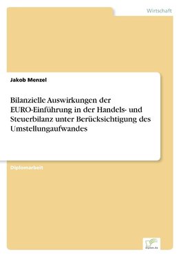 Bilanzielle Auswirkungen der EURO-Einführung in der Handels- und Steuerbilanz unter Berücksichtigung des Umstellungaufwandes