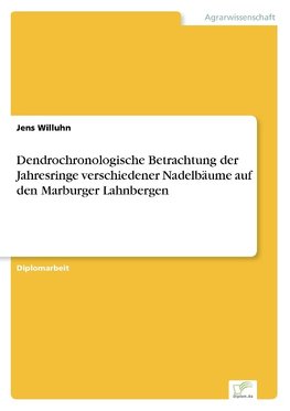 Dendrochronologische Betrachtung der Jahresringe verschiedener Nadelbäume auf den Marburger Lahnbergen