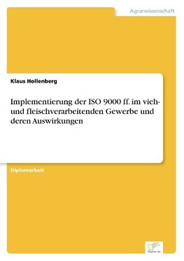 Implementierung der ISO 9000 ff. im vieh- und fleischverarbeitenden Gewerbe und deren Auswirkungen