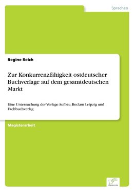 Zur Konkurrenzfähigkeit ostdeutscher Buchverlage auf dem gesamtdeutschen Markt