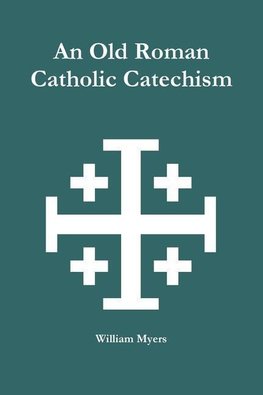 An Old Roman Catholic Catechism