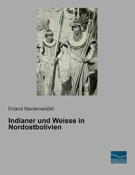 Indianer und Weisse in Nordostbolivien