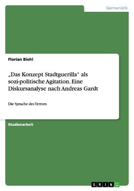 "Das Konzept Stadtguerilla" als sozi-politische Agitation. Eine Diskursanalyse nach Andreas Gardt