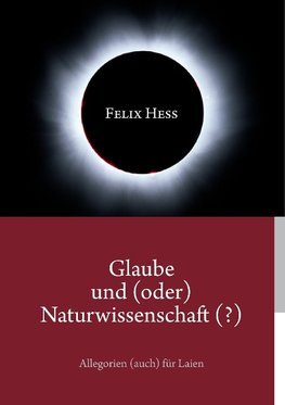 Glaube und (oder) Naturwissenschaft (?)