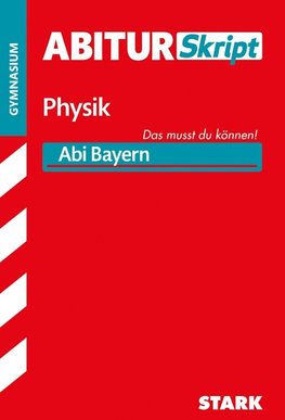 Abiturskript - Physik Bayern