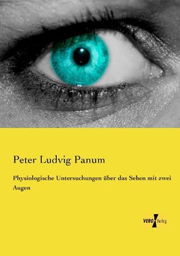 Physiologische Untersuchungen über das Sehen mit zwei Augen