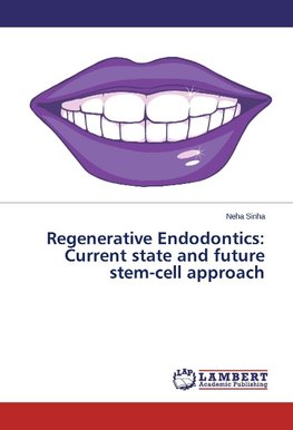 Regenerative Endodontics: Current state and future stem-cell approach